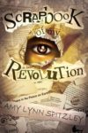 The Scrapbook of My Revolution by Amy Lynn Spitzley