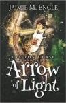 Clifton Chase and the Arrow of Light by Jaimie Engle
