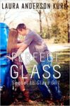 Perfect Glass by Laura Anderson Kurk
