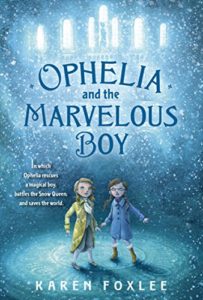 Ophelia and the Marvelous Boy by Karen Foxlee