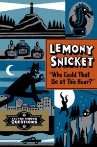 Who Could It Be at This Hour by Lemony Snicket