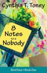 8 Notes to a Nobody by Cynthia Toney