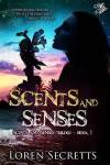 Scents and Senses by Loren Secretts