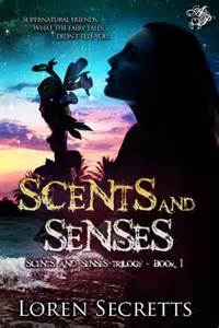 Scents and Senses by Loren Secretts