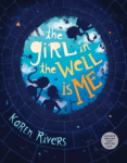 The Girl in the Well is Me by Karen Rivers