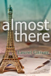 Almost Thereb y Laurel Garver