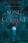 Song of the Current by Sarah Tolcser