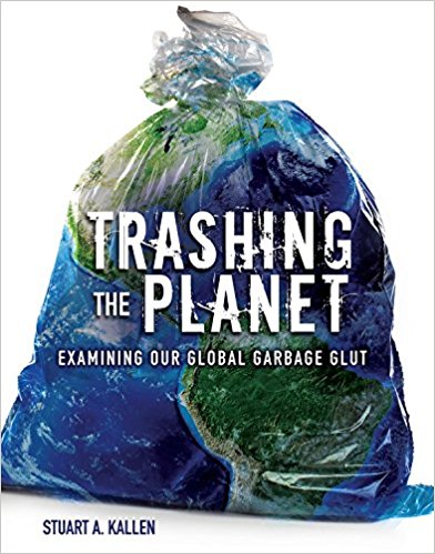 Trashing the Planet by Stuart A. Kallen