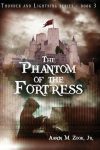 The Phantom of the Fortress by Aaron M. Zook, Jr.