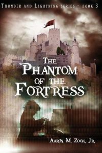 The Phantom of the Fortress by Aaron M. Zook, Jr.