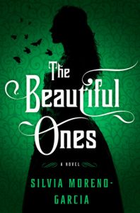 The Beautiful Ones by Silvia Moreno-Garcia