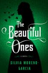 The Beautiful Ones by Silvia Moreno-Garcia