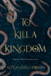 To Kill a Kingdom by Alexandra Christos