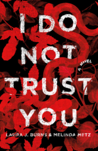 I Do Not Trust You by Laura Burns and Melinda Metz