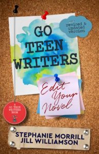 Go Teen Writers: Edit Your Novel by Stephanie Morrill and Jill Williamson