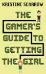 The Gamer's Guide to Getting the Girl cover shows a small boy figure and a girl figure with a line drawn between them that weaves between the title letters. Everything is in blocky, video game graphics.