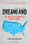 Dreamland the True Tale of America's Opiate Epidemic by Sam Quinones