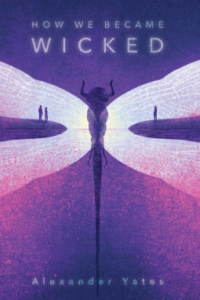 How We Became Wicked by Alexander Yates cover shows a large silhouette of an insect and tiny outlines of people standing at a shoreline where the insect's wings would be.