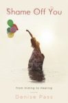 Shame Off You by Denise Pass