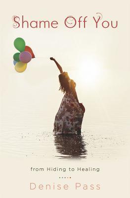 Shame Off You by Denise Pass