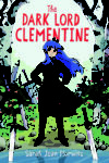 The Dark Lord Clementine by Sarah Jean Horowitz