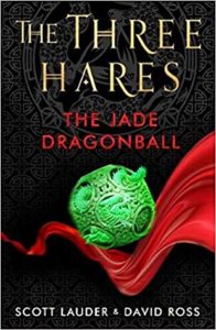 The Three Hares: The Jade Dragonball by Scott Lauder and David Ross