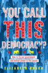You Call This Democracy by Elizabeth Rusch