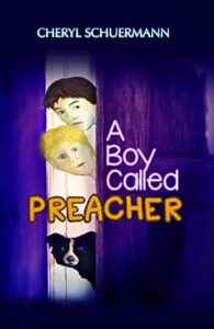 A Boy Called Preacher by Cheryl Schuermann