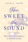 How Sweet the Sound by Laura L. Smith