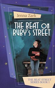 The Beat on Ruby's Street by Jenna Zark