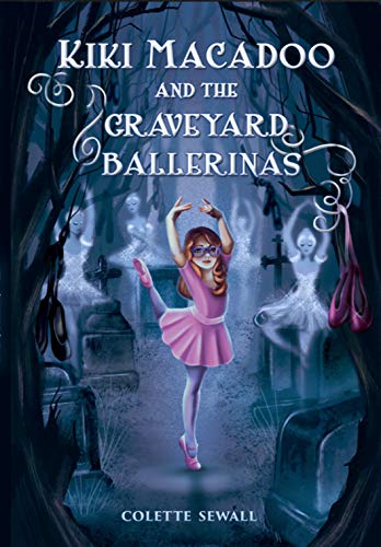 Kiki MacAdoo and the Graveyard Ballerinas