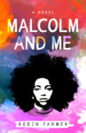 Malcolm and Me by Robin Farmer