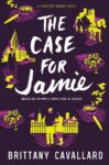 The Case for Jamie by Brittany Cavallaro
