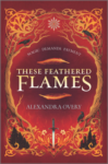 These Feathered Flames by Alexandra Overy