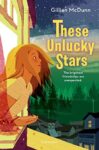 These Unlucky Stars by Gillian McDunn