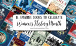 16 Amazing Books to Celebrate Women's History Month