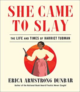 She Came to Slay by Erica Armstrong Dunbar
