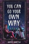You Can Go Your Own Way by Eric Smith