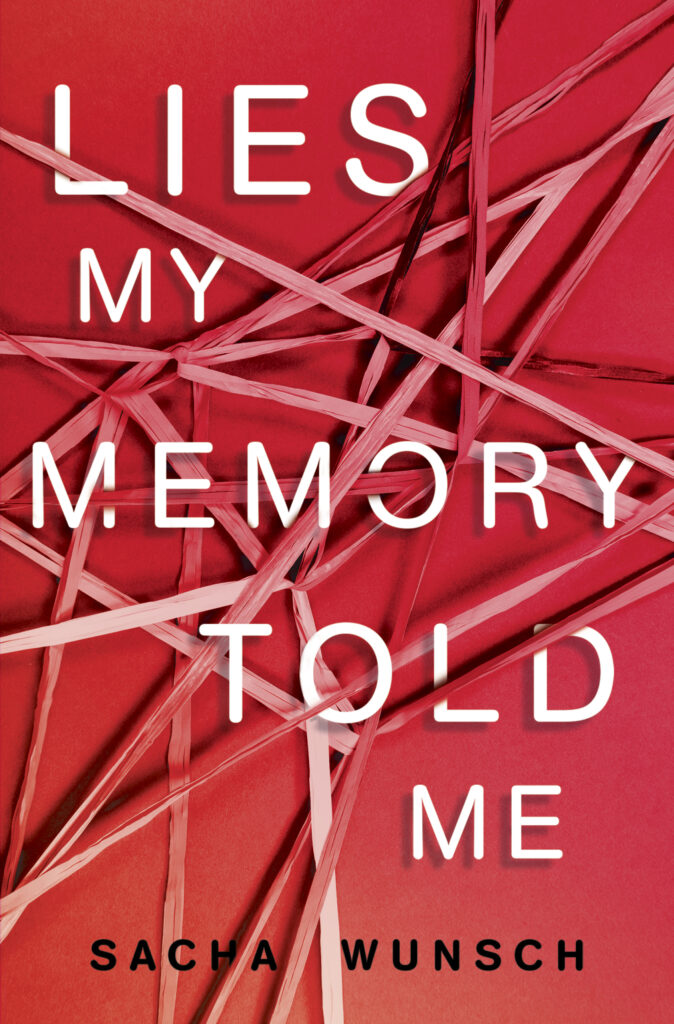 Lies My Memory Told Me by Sacha Wunsch