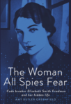 The Woman All Spies Fear by Amy Butler Greenfield