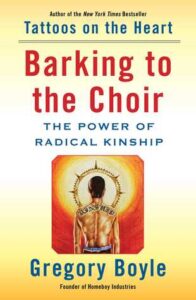 Barking to the Choir by Gregory Boyle