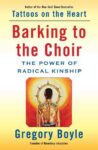 Barking to the Choir by Gregory Boyle