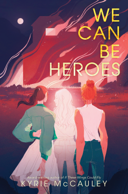 Review: We Can Be Heroes by Kyrie McCauley - The Story Sanctuary