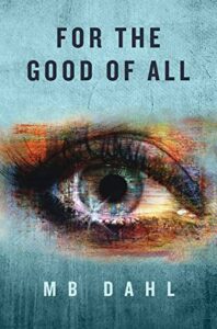 For the Good of All by M. B. Dahl