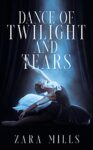Dance of Twilight and Tears by Zara Mills