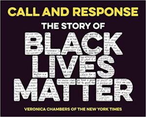 Call and Response The Story of Black Lives Matter by Veronica Chambers
