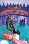Finally Something Dangerous by Doug Cornett