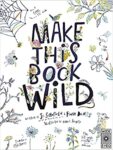 Make This Book Wild by Jo Shofield and Fiona Danks
