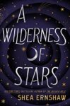 A Wilderness of Stars by Shea Earnshaw