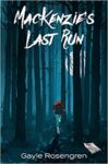 Mackenzie's Last Run by Gayle Rosengren